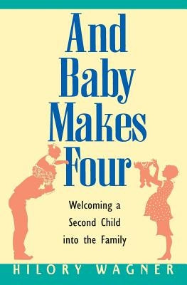 Baby Makes Four: Welcomi by Wagner, Hilory