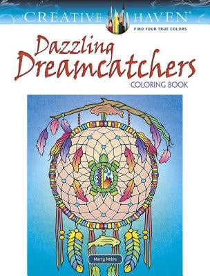 Creative Haven Dazzling Dreamcatchers Coloring Book by Noble, Marty