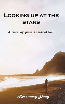 Looking up at the stars: A dose of pure inspiration by Rosemary Doug
