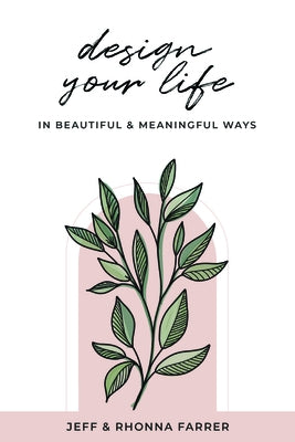 Design Your Life in Beautiful and Meaningful Ways by Farrer, Rhonna