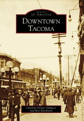 Downtown Tacoma by Denyer Gallacci, Caroline