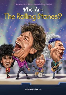 Who Are the Rolling Stones? by Rau, Dana Meachen