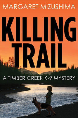 Killing Trail: A Timber Creek K-9 Mystery by Mizushima, Margaret