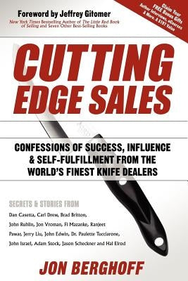 Cutting Edge Sales: Confessions of Success, Influence & Self-Fulfillment from the World's Finest Knife Dealers by Berghoff, Jon