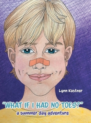What If I Had No Toes?: a summer day adventure by Kastner, Lynn