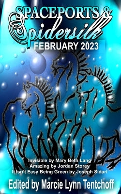 Spaceports & Spidersilk February 2023 by Tentchoff, Marcie Lynn