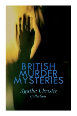 BRITISH MURDER MYSTERIES - Agatha Christie Collection: The Man in the Brown Suit, The Secret Adversary, The Murder on the Links, Hercule Poirot's Case by Christie, Agatha