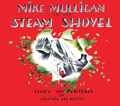 Mike Mulligan and His Steam Shovel by Burton, Virginia Lee
