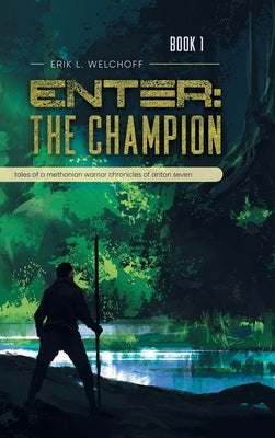 Enter: The Champion by Erik L Welchoff