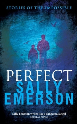 Perfect, Stories of the Impossible by Emerson, Sally