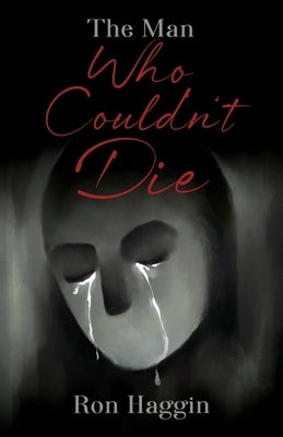 The Man Who Couldn't Die by Haggin, Ron