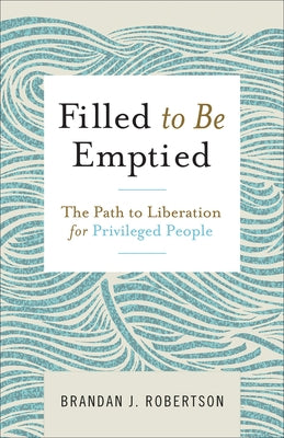 Filled to Be Emptied by Robertson, Brandan J.