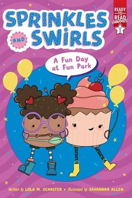 A Fun Day at Fun Park: Ready-To-Read Graphics Level 1 by Schaefer, Lola M.