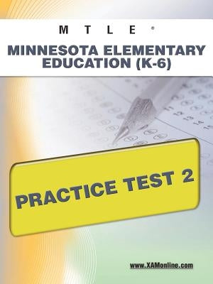 Mtle Minnesota Elementary Education (K-6) Practice Test 2 by Wynne, Sharon A.