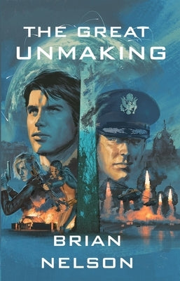 The Great Unmaking by Nelson, Brian A.