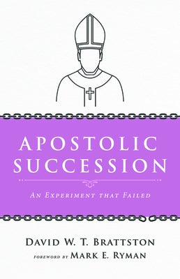 Apostolic Succession by Brattston, David W. T.
