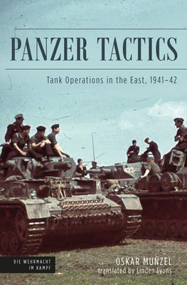 Panzer Tactics: Tank Operations in the East, 1941-42 by Munzel, Oskar