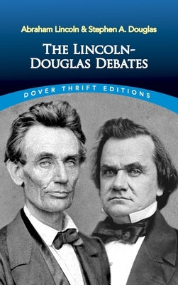 The Lincoln-Douglas Debates by Lincoln, Abraham