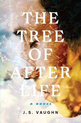 The Tree of After Life by Vaughn, J. S.