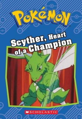 Scyther, Heart of a Champion (Pokémon Classic Chapter Book #4) by Sweeny, Sheila