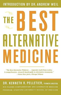 The Best Alternative Medicine by Pelletier, Kenneth R.