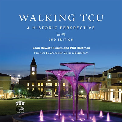 Walking Tcu: A Historic Perspective by Swaim, Joan Hewatt