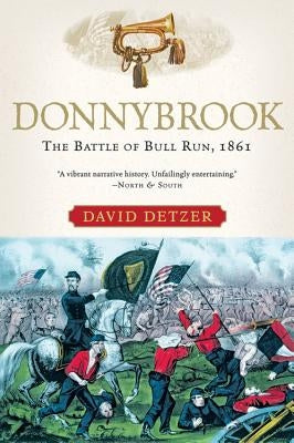 Donnybrook: The Battle of Bull Run, 1861 by Detzer, David