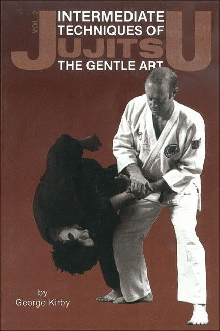 Intermediate Techniques of Jujitsu: The Gentle Art, Vol. 2, 2 by Kirby, George