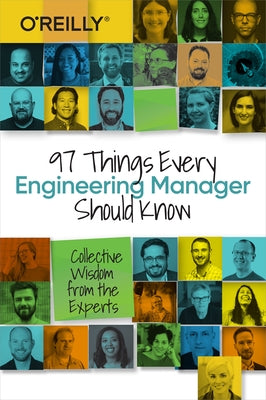 97 Things Every Engineering Manager Should Know: Collective Wisdom from the Experts by Fournier, Camille