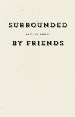 Surrounded by Friends by Rohrer, Matthew