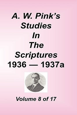 A. W. Pink's Studies in the Scriptures, Volume 08 by Pink, Arthur W.