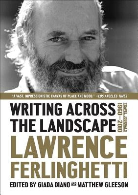 Writing Across the Landscape: Travel Journals 1950-2013 by Ferlinghetti, Lawrence