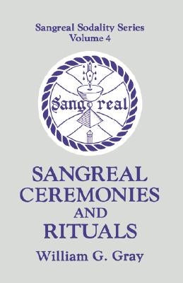 Sangreal Ceremonies and Rituals by Gray, William
