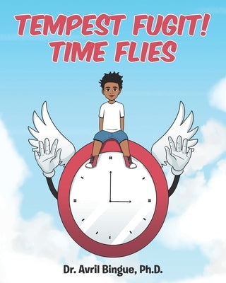 Tempest Fugit! Time Flies by Bingue Ph. D., Avril