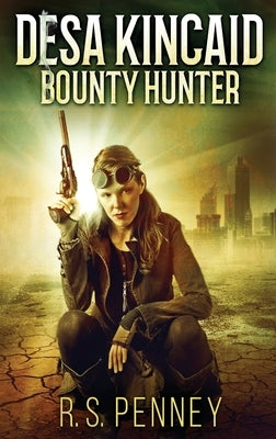 Desa Kincaid - Bounty Hunter: Large Print Hardcover Edition by Penney, R. S.