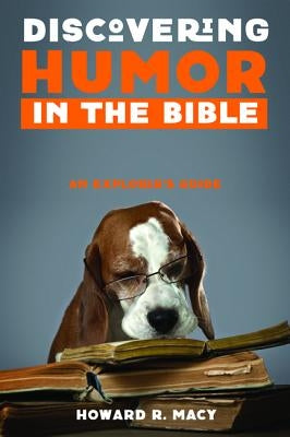Discovering Humor in the Bible by Macy, Howard R.