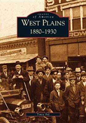 West Plains: 1880-1930 by Aid, Toney