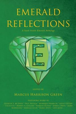 Emerald Reflections: A South Seattle Emerald Anthology by Green, Marcus Harrison