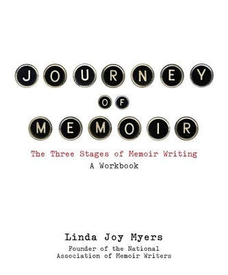 Journey of Memoir: The Three Stages of Memoir Writing by Myers, Linda Joy
