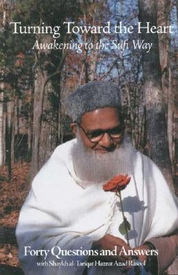Turning Toward the Heart: Awakening to the Sufi Way by Rasool, Shaykh Al