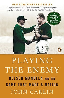 Playing the Enemy: Nelson Mandela and the Game That Made a Nation by Carlin, John