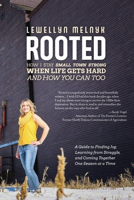 Rooted: How I Stay Small Town Strong When Life Gets Hard and How You Can Too: A Guide to Finding Joy, Learning from Struggle, by Melnyk, Lewellyn