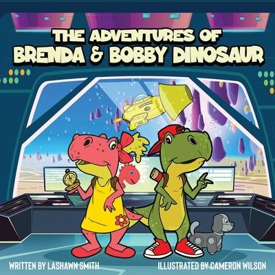 The Adventures of Brenda & Bobby Dinosaur by Smith, Lashawn