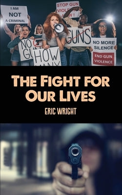 The Fight for Our Lives by Wright, Eric