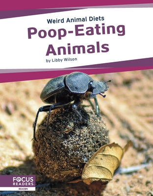 Poop-Eating Animals by Wilson, Libby