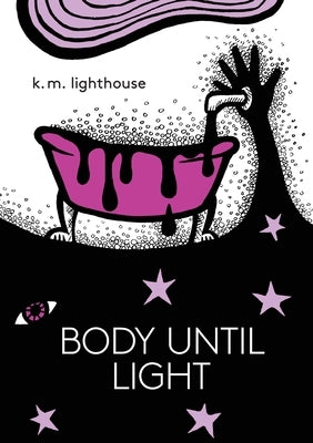 Body Until Light by Lighthouse, K. M.