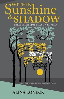Within Sunshine and Shadow by Loneck, Alina