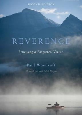 Reverence: Renewing a Forgotten Virtue by Woodruff, Paul