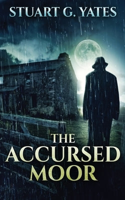 The Accursed Moor by Yates, Stuart G.