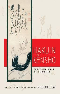 Hakuin on Kensho: The Four Ways of Knowing by Low, Albert